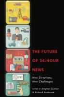 The Future of 24-Hour News; New Directions, New Challenges