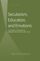 Secularism, Education, and Emotions; Cultural Tensions in Hebrew Palestine (1882-1926)