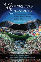 Vygotsky and Creativity; A Cultural-historical Approach to Play, Meaning Making, and the Arts, Second Edition