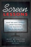 Screen Lessons; What We Have Learned from Teachers on Television and in the Movies