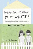 What Does It Mean to Be White?; Developing White Racial Literacy - Revised Edition