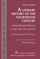 A Literary History of the Fourteenth Century; Dante, Petrarch, Boccaccio - A Study of Their Times and Works - (Storia Letteraria del Trecento) - Translated with a Foreword by Vincenzo Traversa