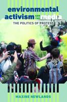 Environmental Activism and the Media; The Politics of Protest