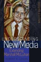 Understanding New Media; Extending Marshall McLuhan - Second Edition