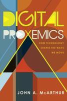 Digital Proxemics; How Technology Shapes the Ways We Move