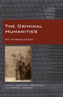 The Criminal Humanities; An Introduction