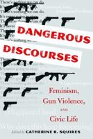 Dangerous Discourses; Feminism, Gun Violence, and Civic Life