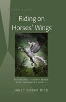 Riding on Horses' Wings; Reimagining Today's Horse for Tomorrow's World
