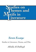 Seven Essays; Studies in Literature, Drama, and Film