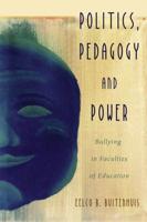 Politics, Pedagogy and Power; Bullying in Faculties of Education