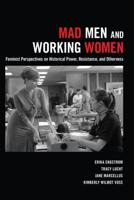 Mad Men and Working Women; Feminist Perspectives on Historical Power, Resistance, and Otherness