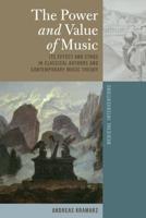 The Power and Value of Music; Its Effect and Ethos in Classical Authors and Contemporary Music Theory