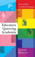 Educators Queering Academia; Critical Memoirs