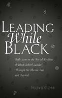 Leading While Black; Reflections on the Racial Realities of Black School Leaders Through the Obama Era and Beyond