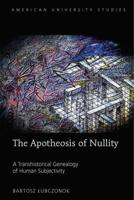 The Apotheosis of Nullity; A Transhistorical Genealogy of Human Subjectivity