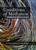 Conditions of Mediation; Phenomenological Perspectives on Media