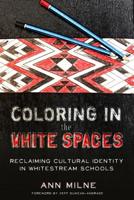 Coloring in the White Spaces; Reclaiming Cultural Identity in Whitestream Schools