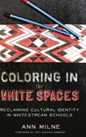Coloring in the White Spaces; Reclaiming Cultural Identity in Whitestream Schools