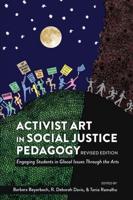 Activist Art in Social Justice Pedagogy; Engaging Students in Glocal Issues Through the Arts, Revised Edition