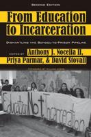 From Education to Incarceration; Dismantling the School-to-Prison Pipeline, Second Edition