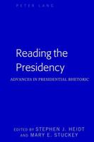 Reading the Presidency; Advances in Presidential Rhetoric