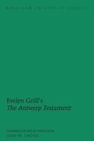 Evelyn Grill's The Antwerp Testament; Translated and with an Afterword by Jean M. Snook