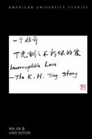 Incorruptible Love; The K. H. Ting Story