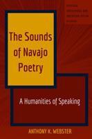 The Sounds of Navajo Poetry; A Humanities of Speaking