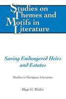 Saving Endangered Heirs and Estates; Studies in European Literature