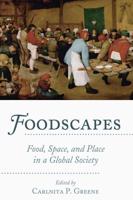 Foodscapes; Food, Space, and Place in a Global Society