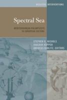 Spectral Sea; Mediterranean Palimpsests in European Culture