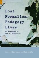 Post-formalism, Pedagogy Lives; As Inspired by Joe L. Kincheloe