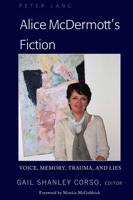 Alice McDermott's Fiction; Voice, Memory, Trauma, and Lies