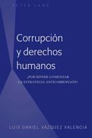 Corrupción y derechos humanos; ¿Por dónde comenzar la estrategia anticorrupción?