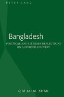 Bangladesh; Political and Literary Reflections on a Divided Country