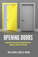 Opening Doors; Community Centers Connecting Working-Class Immigrant Families and Schools