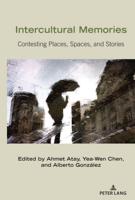 Intercultural Memories; Contesting Places, Spaces, and Stories