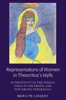 Representations of Women in Theocritus's Idylls; Authenticity of the Female Voice in the Erotic and Non-Erotic Portrayals