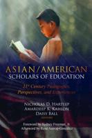 Asian/American Scholars of Education; 21st Century Pedagogies, Perspectives, and Experiences
