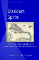 Dissident Spirits; The Post-Insular Imprint in Puerto Rican/Diasporic Literature