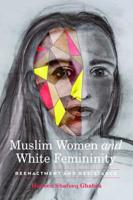 Muslim Women and White Femininity; Reenactment and Resistance