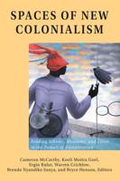 Spaces of New Colonialism; Reading Schools, Museums, and Cities in the Tumult of Globalization