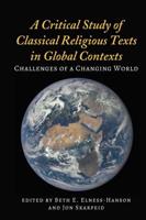 A Critical Study of Classical Religious Texts in Global Contexts; Challenges of a Changing World