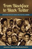 From Blackface to Black Twitter; Reflections on Black Humor, Race, Politics, & Gender