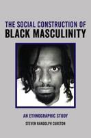The Social Construction of Black Masculinity