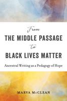 From the Middle Passage to Black Lives Matter; Ancestral Writing as a Pedagogy of Hope