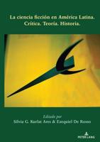 La ciencia ficción en América Latina; Crítica. Teoría. Historia.
