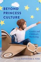 Beyond Princess Culture; Gender and Children's Marketing