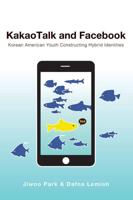 KakaoTalk and Facebook; Korean American Youth Constructing Hybrid Identities
