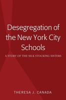Desegregation of the New York City Schools; A Story of the Silk Stocking Sisters
